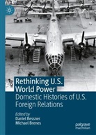 Daniel Bessner, Brenes, Michael Brenes - Rethinking U.S. World Power