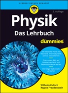 Regine Freudenstein, Wilhelm Kulisch - Physik für Dummies Das Lehrbuch