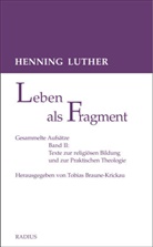 Henning Luther, Tobias Braune-Krickau - Leben als Fragment, Bd. 2
