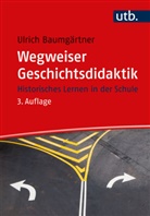 Ulrich Baumgärtner - Wegweiser Geschichtsdidaktik