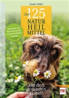 Diana Tiebes - Über 125 Naturheilmittel für den gesunden Hund!