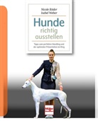 Nicole Röder, Isabel Weber - Hunde richtig ausstellen