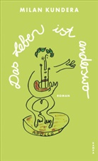 Milan Kundera - Das Leben ist anderswo