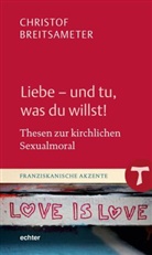 Christof Breitsameter - Liebe - und tu, was du willst!