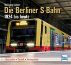 Wolfgang Kiebert - Die Berliner S-Bahn 1924 bis heute