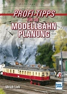 Ulrich Lieb - Profi-Tipps für die Modellbahn-Planung
