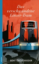 Beat Grossrieder - Das verschwundene Einser-Tram