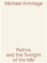 Michael Armitage, Thomas D Trummer, Thomas D. Trummer - Michael Armitage. Pathos and the Twilight of the Idle
