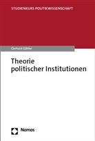 Gerhard Göhler - Theorie politischer Institutionen