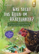 Anne Baresch - Was sucht das Huhn im Kräuterbeet?