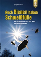Jürgen Tautz - Auch Bienen haben Schweißfüße