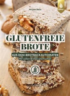 Mirjam Beile - Glutenfreie Brote aus dem Brotbackautomaten