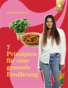 Jennifer Medhurst - Die 7 Prinzipien für eine gesunde Ernährung