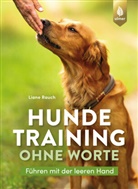 Liane Rauch - Hundetraining ohne Worte
