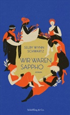 Selby Wynn Schwartz - Wir waren Sappho