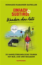 Rosmarie Rabanser Gafriller - Einfach Südtirol: Wandern ohne Auto