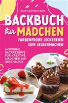 Elke  Klövensteen, Elke Klövensteen, Elke Klövensteen - Backbuch für Mädchen - Farbenfrohe Leckereien zum Selbermachen: Moderne Backrezepte für kreative Mädchen mit Geschmack