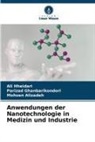 M Alizadeh, Mohsen Alizadeh, Parizad Ghanbarikondori, Ali Hheidari - Anwendungen der Nanotechnologie in Medizin und Industrie