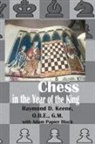 Raymond D. Keene, Keene D. Raymond - Chess in the year of the King