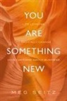 Meg Seitz - You Are Something New