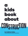 Andrew Colas - A Kids Book About Construction