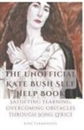 René Vermandois - The Unofficial Kate Bush Self Help Book Satisfying Yearning, Overcoming Obstacles Through Song Lyrics