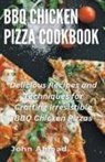 John Ahmad - BBQ Chicken Pizza Cookbook