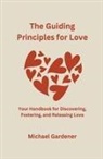 Michael Gardener - The Guiding Principles for Love