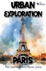 Pa Books - Urban Exploration - Paris The Comprehensive Travel Guide