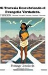 Domingo Gonzalez - Mi Travesía Descubriendo el Evangelio Verdadero - 2da Edición