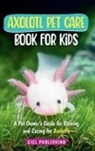Ciel Publishing - Axolotl Pet Care Book for Kids