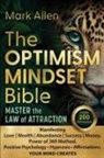 Mark Allen - The OPTIMISM MINDSET Bible. Master the Law of Attraction