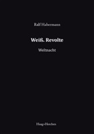 Ralf Habermann - Weiß. Revolte