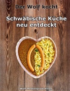 Oscar Wolf - Der Wolf kocht - Schwäbische Küche neu entdeckt