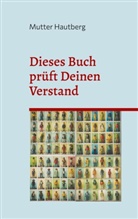 Mutter Hautberg - Dieses Buch prüft Deinen Verstand