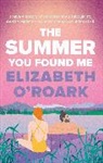Elizabeth O'Roark - The Summer You Found Me