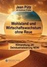 Andreas Dripke, Jean Pütz - Wohlstand und Wirtschaftswachstum ohne Reue