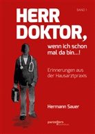Hermann Sauer - Herr Doktor, wenn ich schon mal da bin ...!