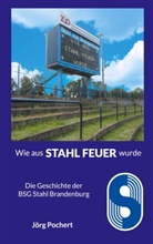 Jörg Pochert - Wie aus STAHL FEUER wurde