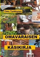 Timo Tynkkynen - Omavaraisen käsikirja