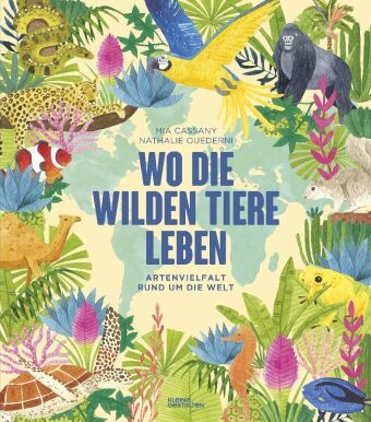 Mia Cassany, Nathalie Ouederni, Kleine Gestalten,  Kleine Gestalten - Wo die wilden Tiere leben: Artenvielfalt rund um die Welt