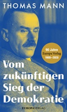 Thomas Mann - Vom zukünftigen Sieg der Demokratie