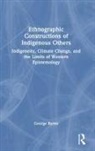George Byrne - Ethnographic Constructions of Indigenous Others