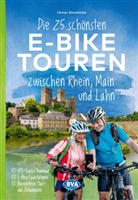 Otmar Steinbicker, BVA BikeMedia GmbH, BVA BikeMedia GmbH - Die 25 schönsten E-Bike Touren zwischen Rhein, Main und Lahn