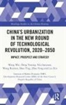 Wang Ruimin, Niu Sanyuan, Shao Ting, Wang Wei, Wang Yusong Wei, Wei Wang... - Chinas Urbanization in New Round of Technological Revolution, 2020
