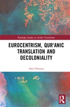 Ahd Othman - Eurocentrism, Qur?anic Translation and Decoloniality