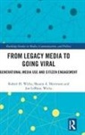 Shauna A. Morimoto, Jan LeBlanc Wicks, Robert H. Wicks, Robert H. Morimoto Wicks, Wicks Jan LeBlanc, Wicks Robert H. - From Legacy Media to Going Viral