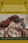 Bohdan Zolkos Shumylovych, Bodhan Shumylovych, Bohdan Shumylovych, Magdalena Zolkos, Zolkos Magdalena - Psychosocial and Cultural Perspectives on the War in Ukraine