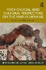 Bohdan Zolkos Shumylovych, Bodhan Shumylovych, Bohdan Shumylovych, Magdalena Zolkos, Zolkos Magdalena - Psychosocial and Cultural Perspectives on the War in Ukraine