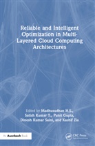 Madhusudhan (Vidyavardhaka College of Engin H. S., H S Kumar T Madhusudhan, Punit Gupta, Madhusudhan H. S., Dinesh Kumar Saini, Satish Kumar T... - Reliable and Intelligent Optimization in Multi Layered Cloud